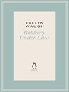 Robbery Under Law by Evelyn Waugh eBook